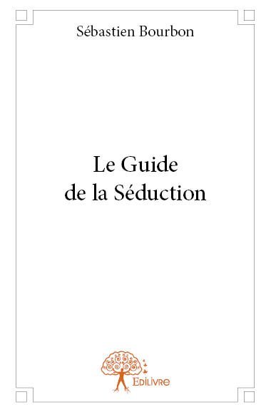 Le guide de la séduction !