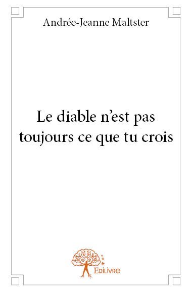 Le diable n'est pas toujours ce que tu crois