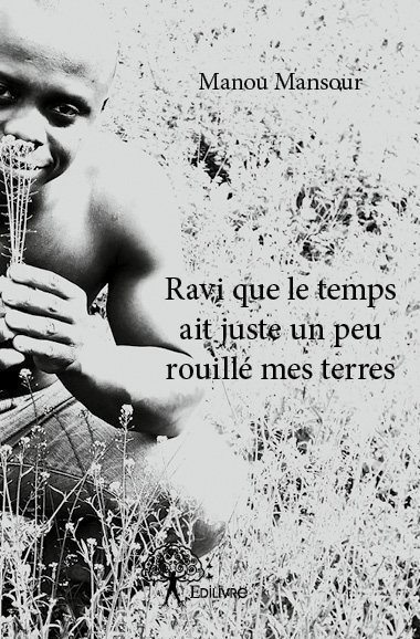 Ravi que le temps ait juste un peu rouillé mes terres