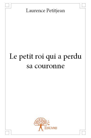 Le petit roi qui a perdu sa couronne