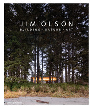 Jim Olson: Building, Nature, Art /anglais