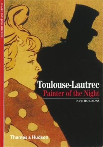 Toulouse-Lautrec Painter of the Night (New Horizons) /anglais
