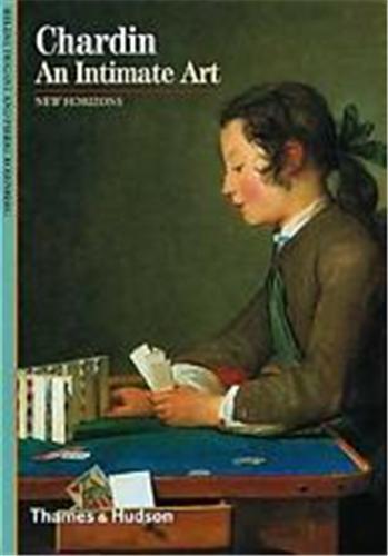 Chardin An Intimate Art (New Horizons) /anglais
