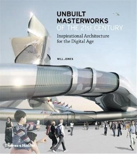 Unbuilt Masterworks of the 21st Century /anglais