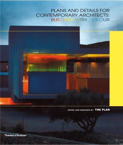 Plans and Details for Contemporary Architects: Building with Colour /anglais