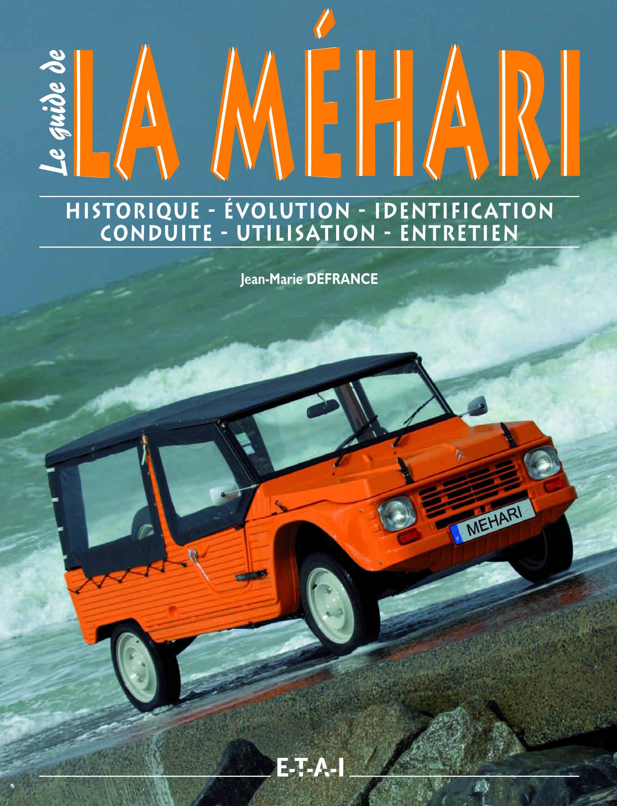 La Méhari - historique, identification, évolution, restauration, entretien, conduite