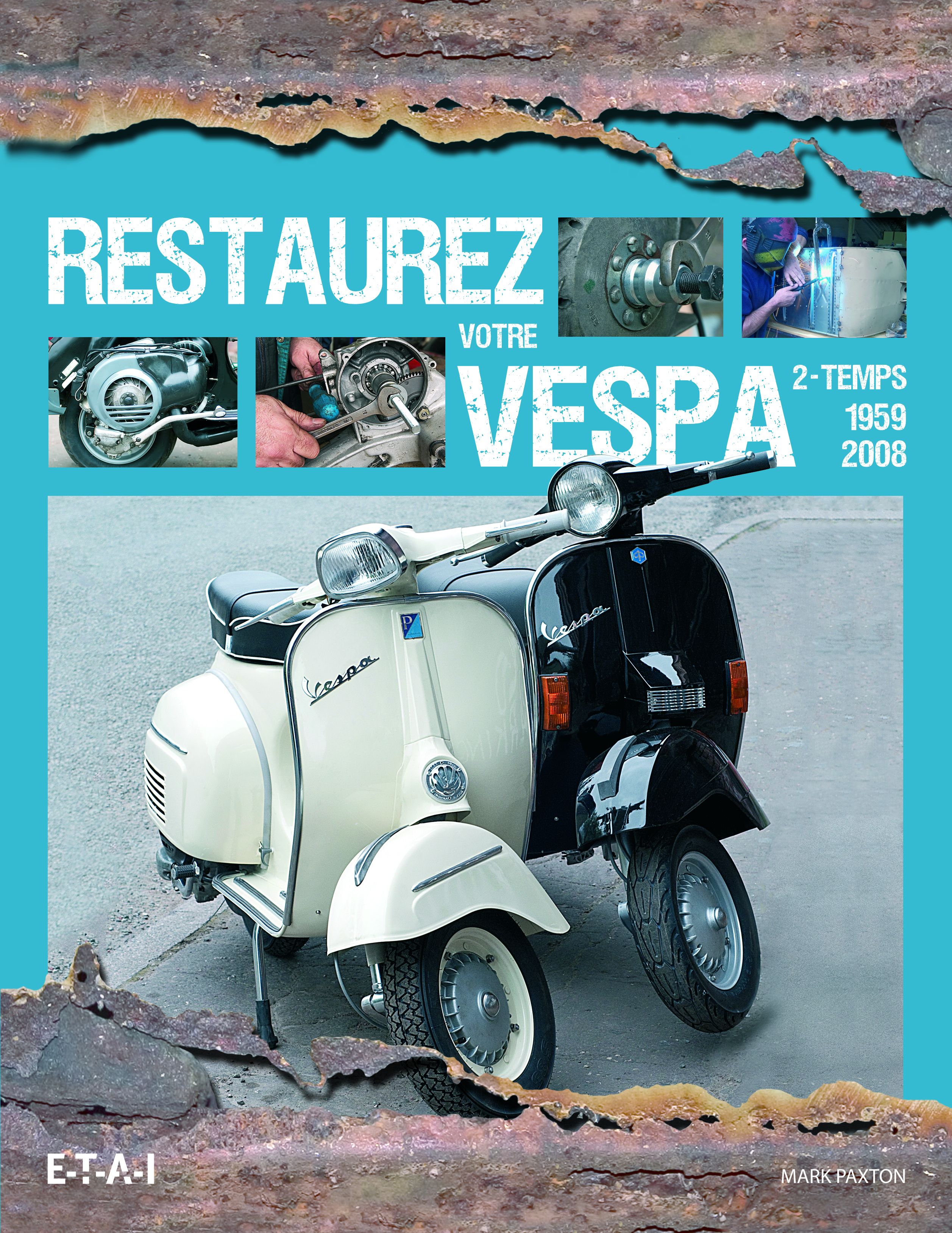 Restaurez votre Vespa 2-temps, 1959-2008