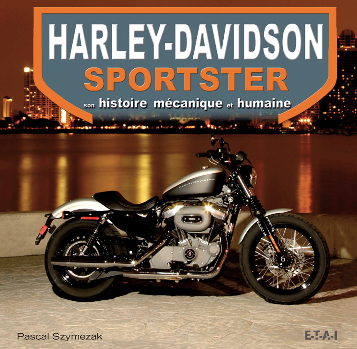Harley-Davidson Sportster - son histoire mécanique et humaine