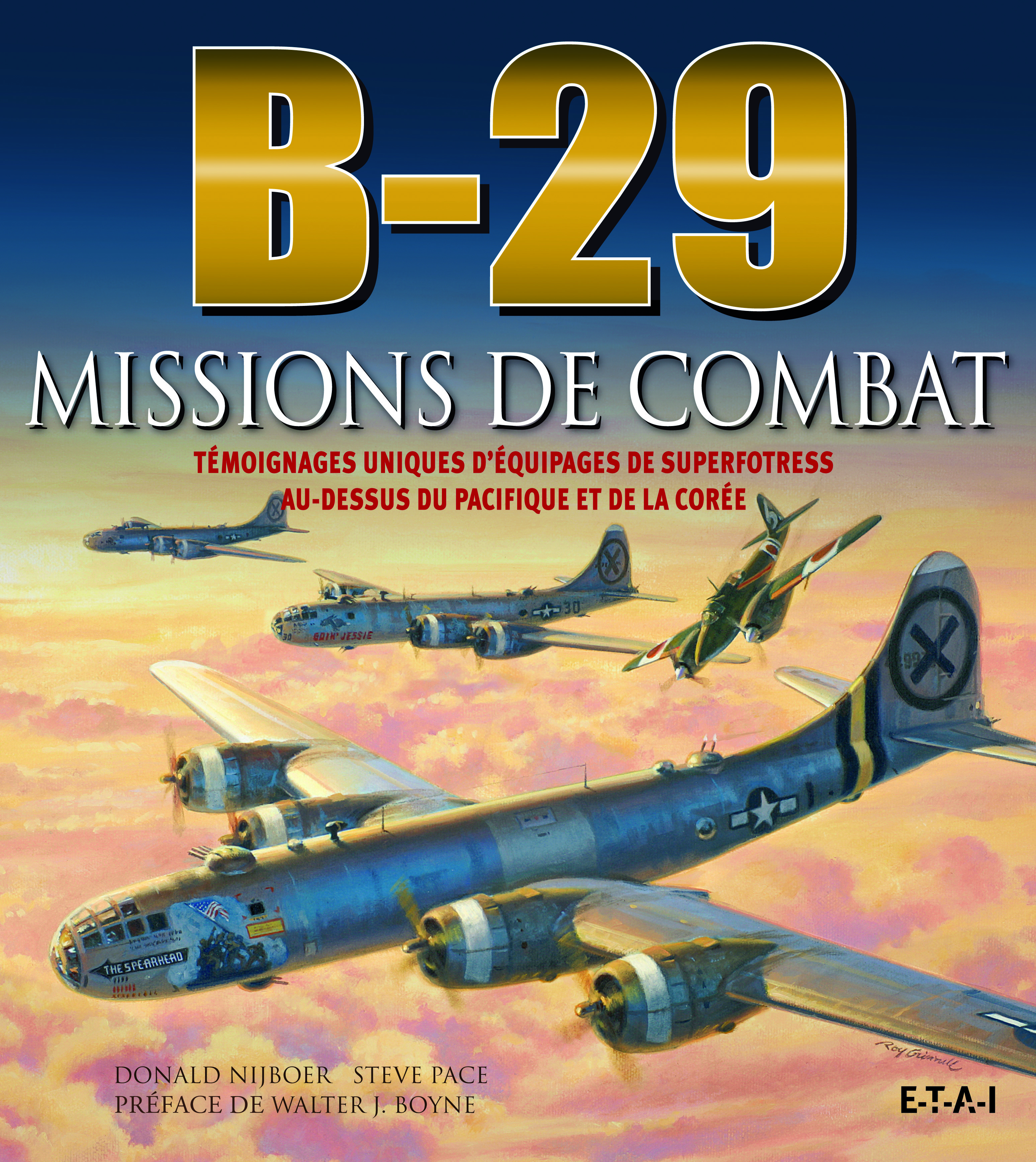 B-29 missions de combat - témoignages uniques d'équipages de superfortress au-dessus du Pacifique et de la Corée