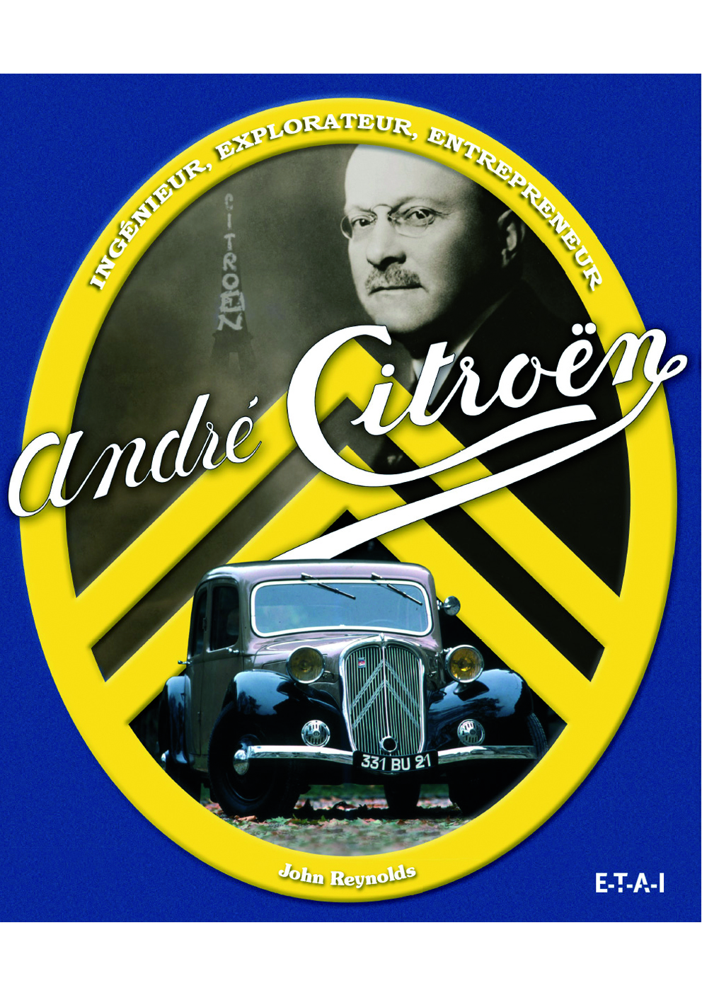 André Citroën - ingénieur, explorateur, entrepreneur