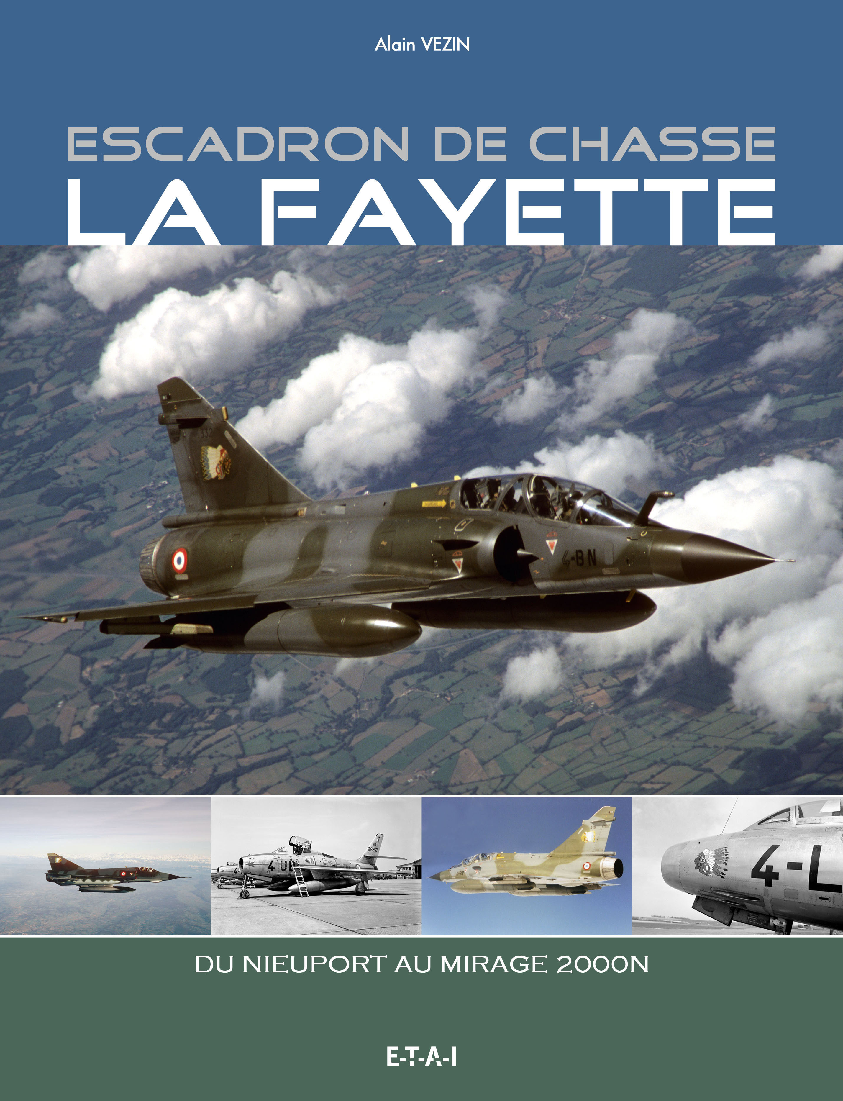 Escadron de chasse La Fayette - du Nieuport au Mirage 2000N