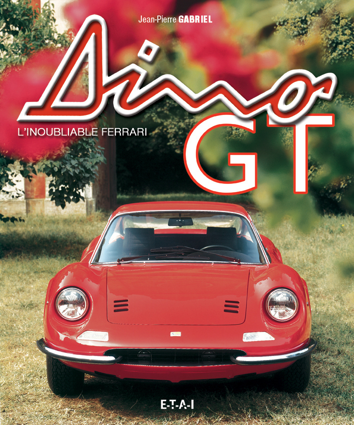 Dino GT - l'inoubliable Ferrari