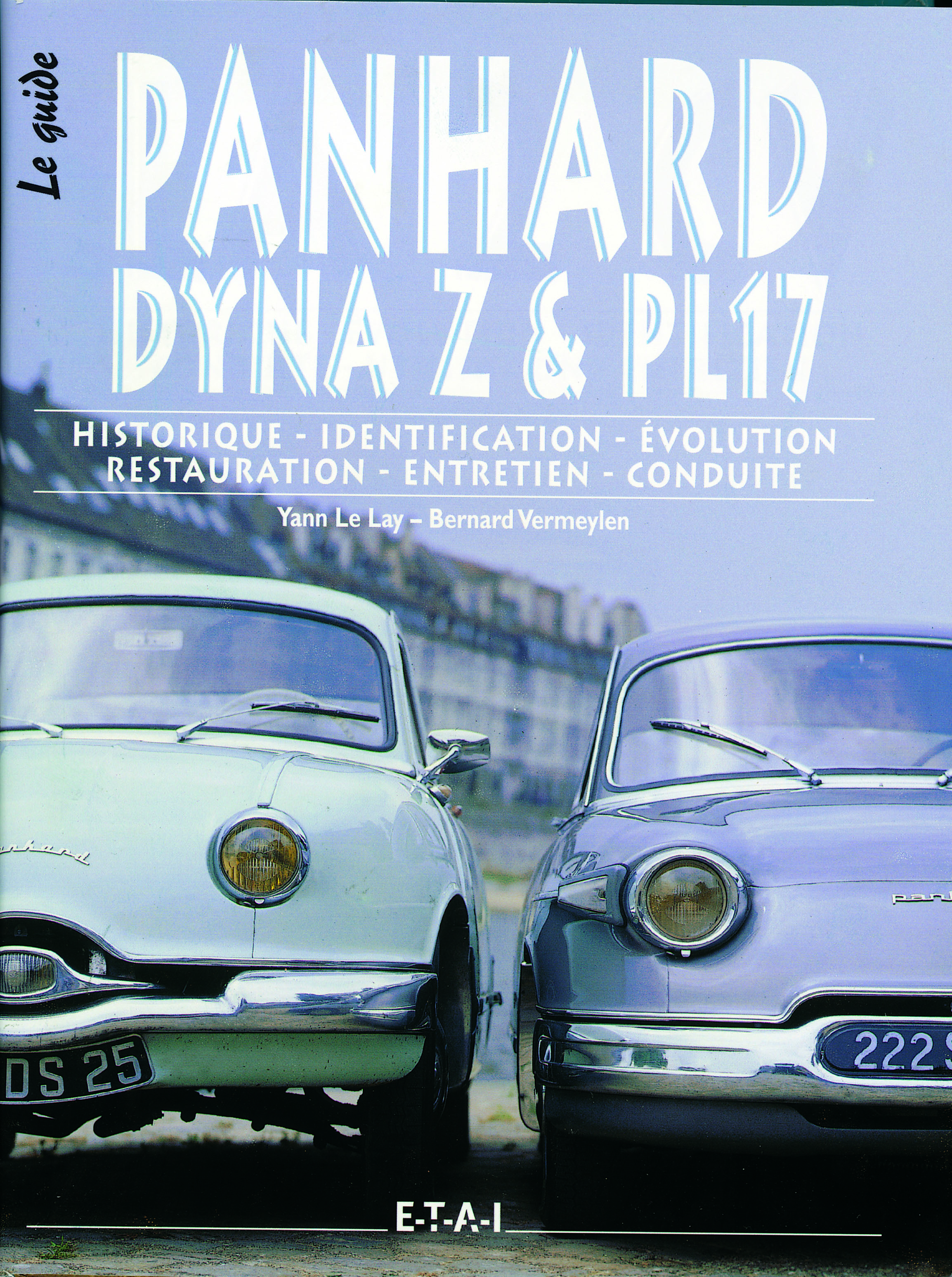 Panhard Dyna Z &amp; PL17 - historique, identification, évolution, restauration, entretien, conduite