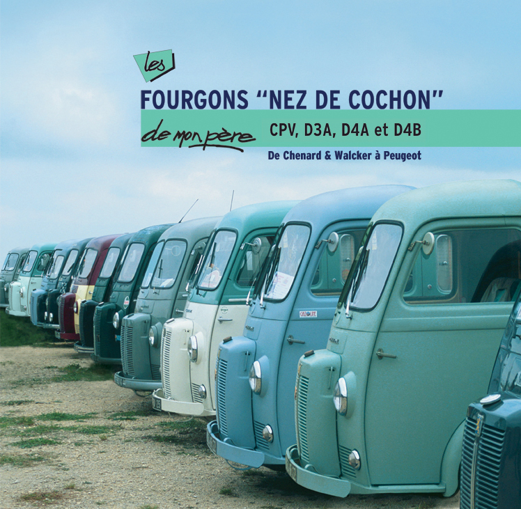 Les fourgons "nez de cochon" de mon père - CPV, D3A, D4A et D4B