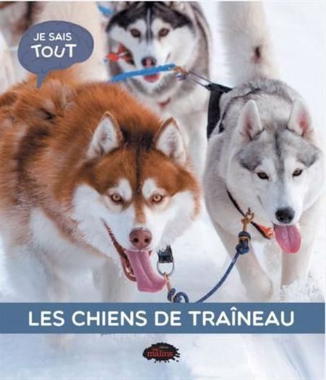LES CHIENS DE TRAINEAU 3E ED.