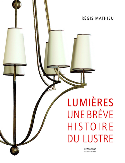 Lumières. Une brève histoire du lustre