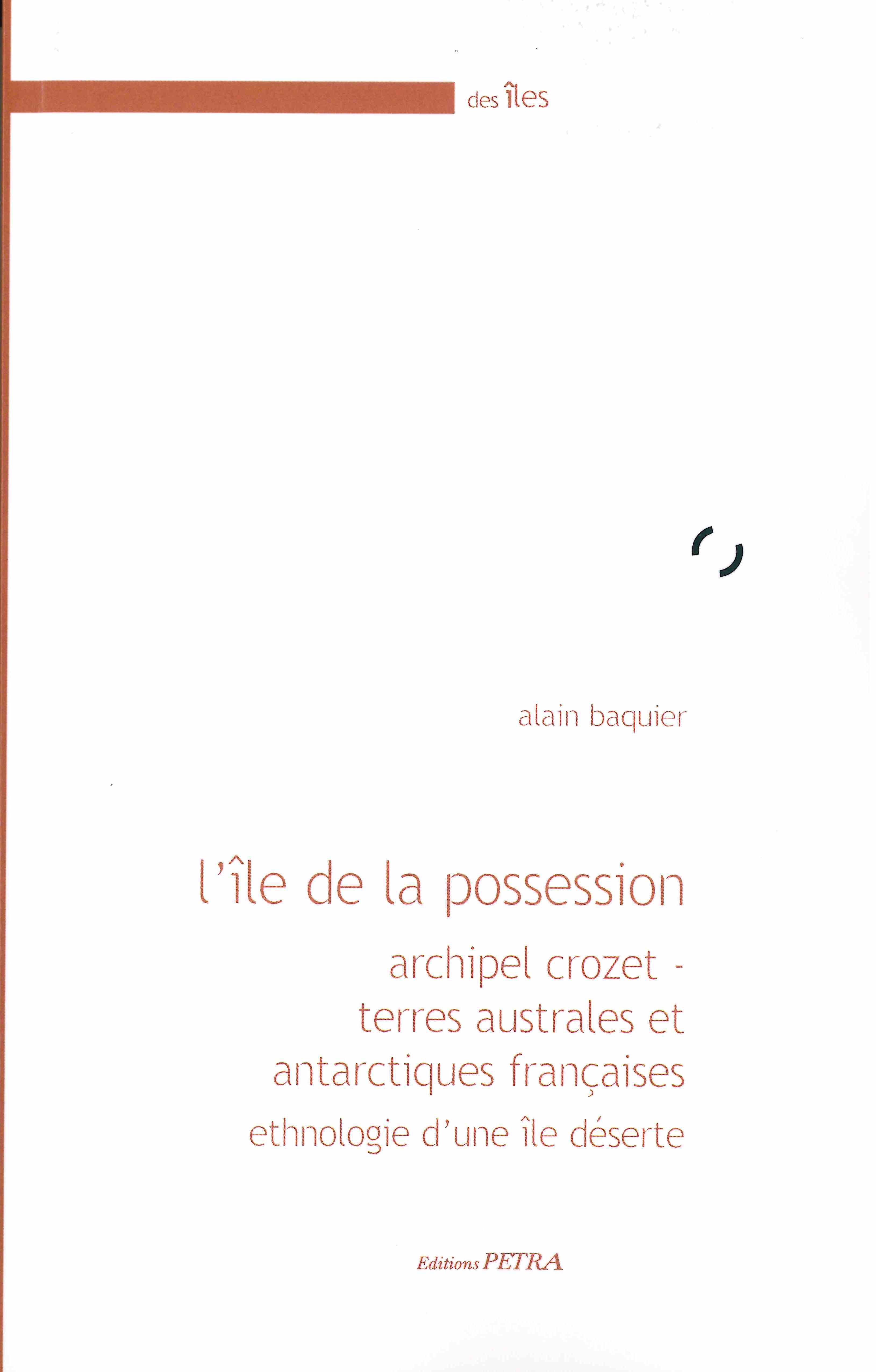 L'île de la possession. Archipel Crozet - Terres australes et antarctiques françaises. Ethnologie