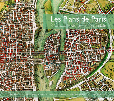 Les Plans de Paris - Histoire d'une capitale