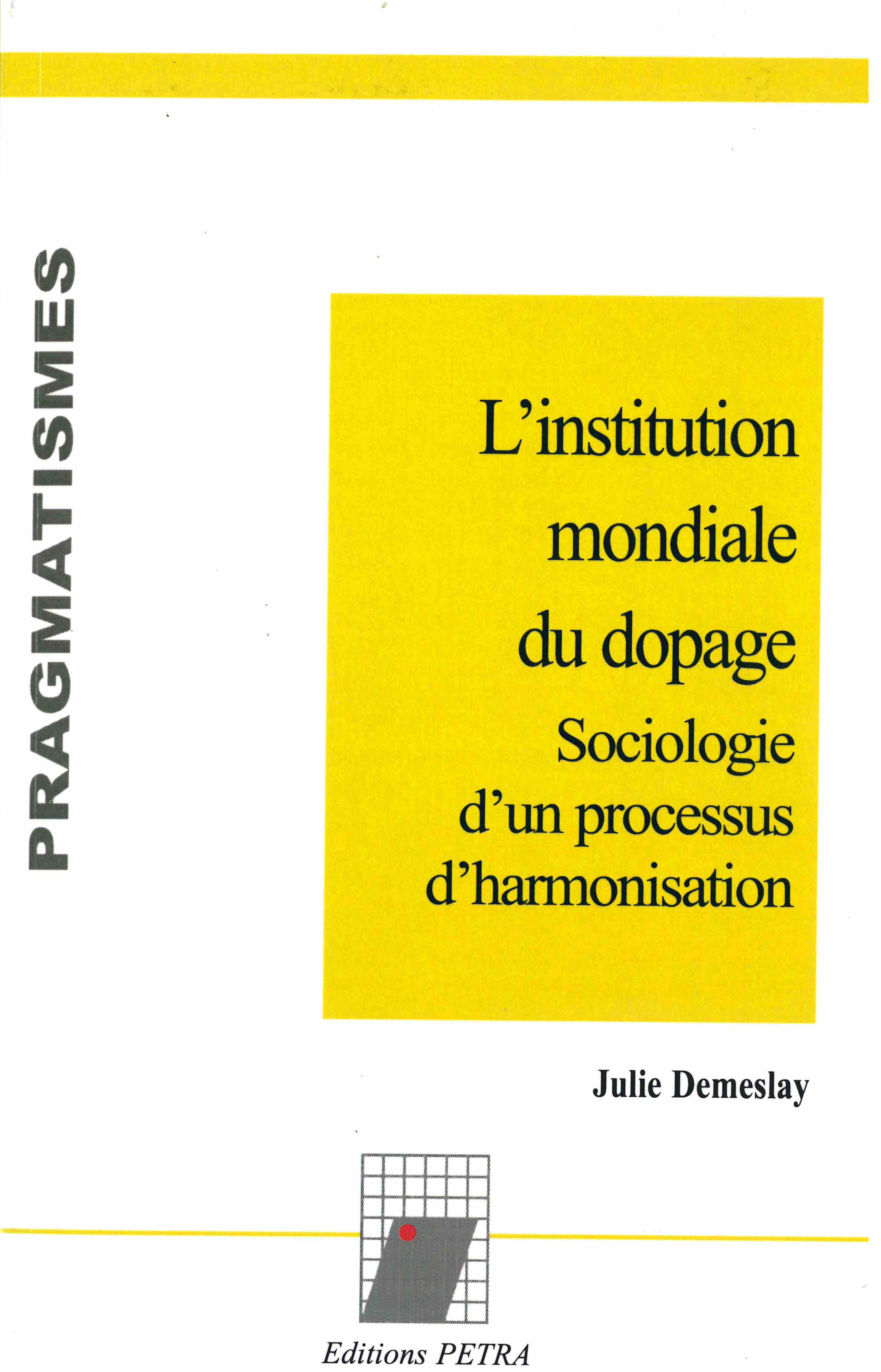 L'institution mondiale du dopage: sociologie d'un processus d'harmonisation