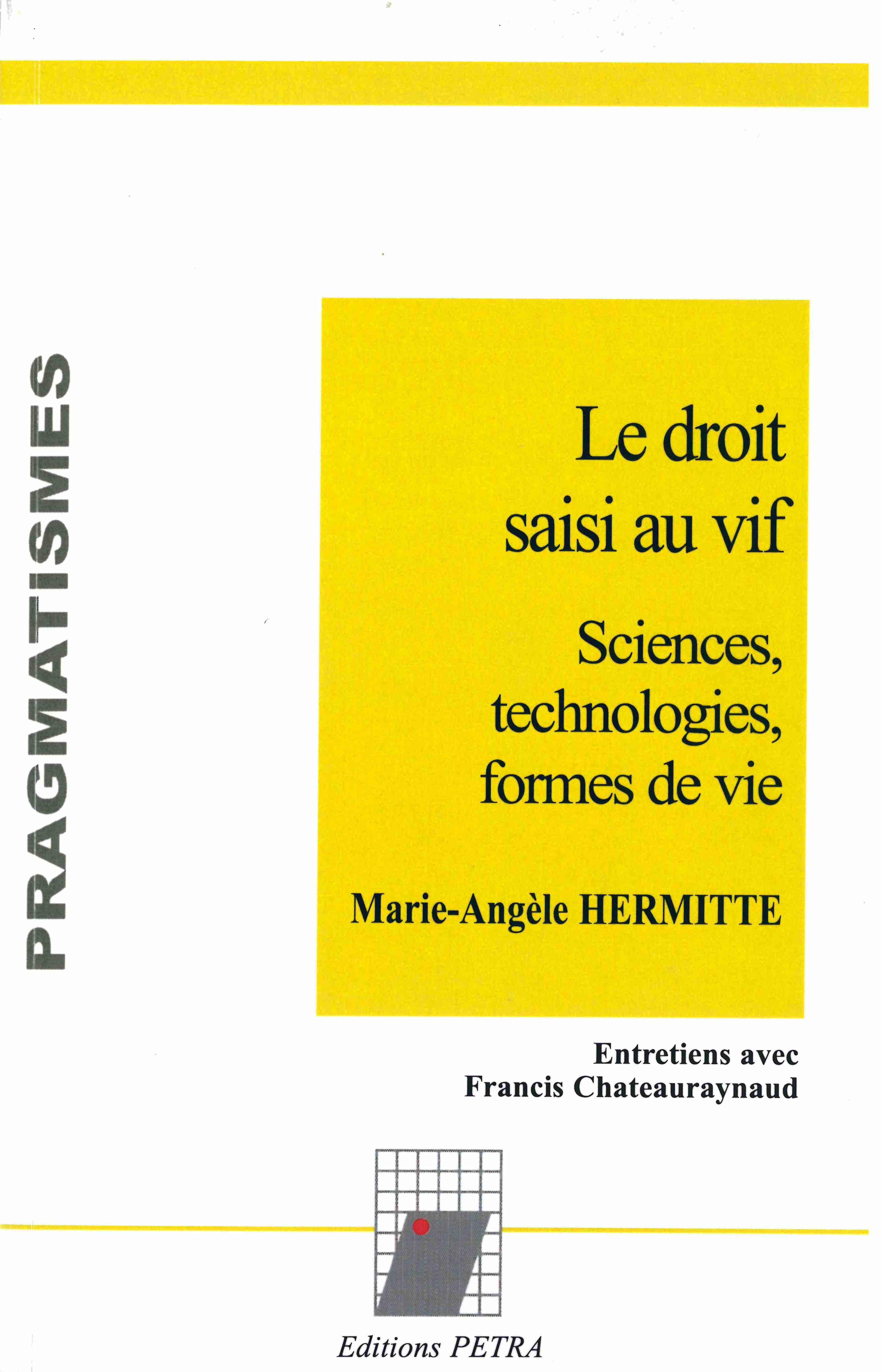 Le droit saisi au vif: sciences, technologies, formes de vie. Enretiens avec Francis Chateauraynaud