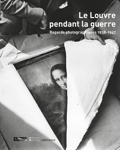 Le Louvre pendant la guerre. Regards photographiques 1938-1947