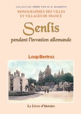 SENLIS PENDANT L'INVASION ALLEMANDE. 1914