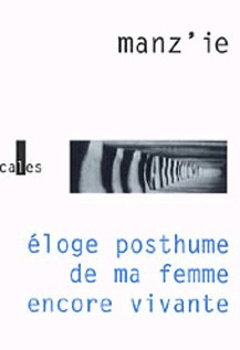 Éloge posthume de ma femme encore vivante