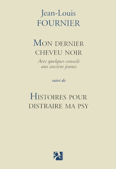 Mon dernier cheveu noir suivi de Histoires pour distraire ma psy