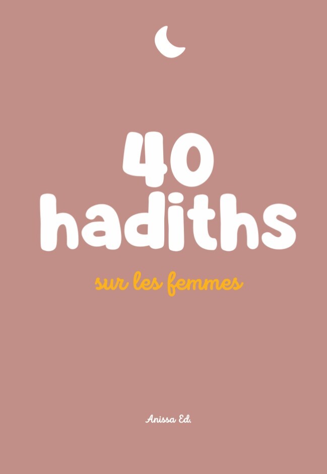 40 Hadiths sur les femmes
