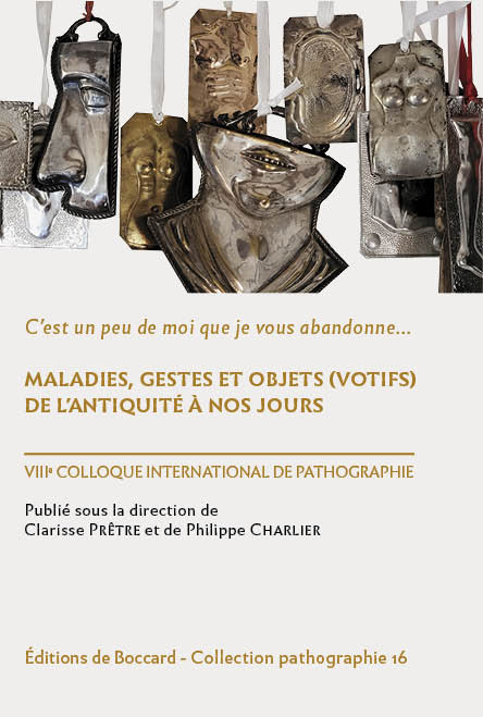 VIIIe colloque international de pathographie. «C’est un peu de moi que je vous abandonne...»
