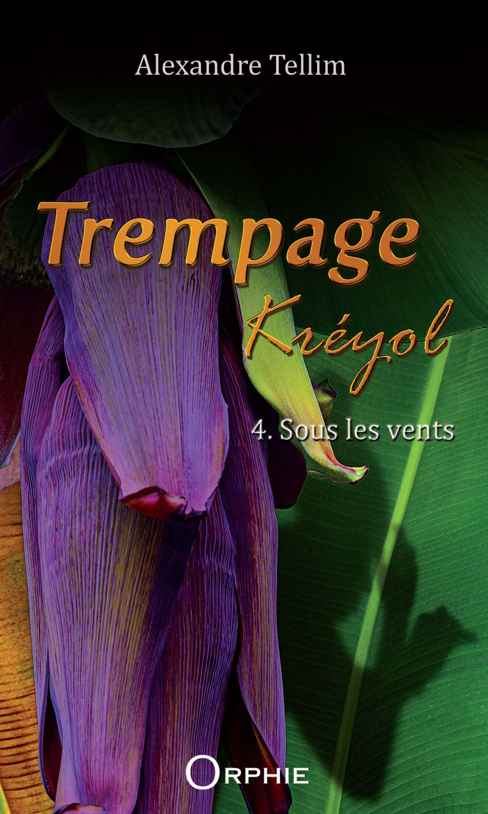 TREMPAGE KREYOL - TOME 4 : SOUS LES VENTS