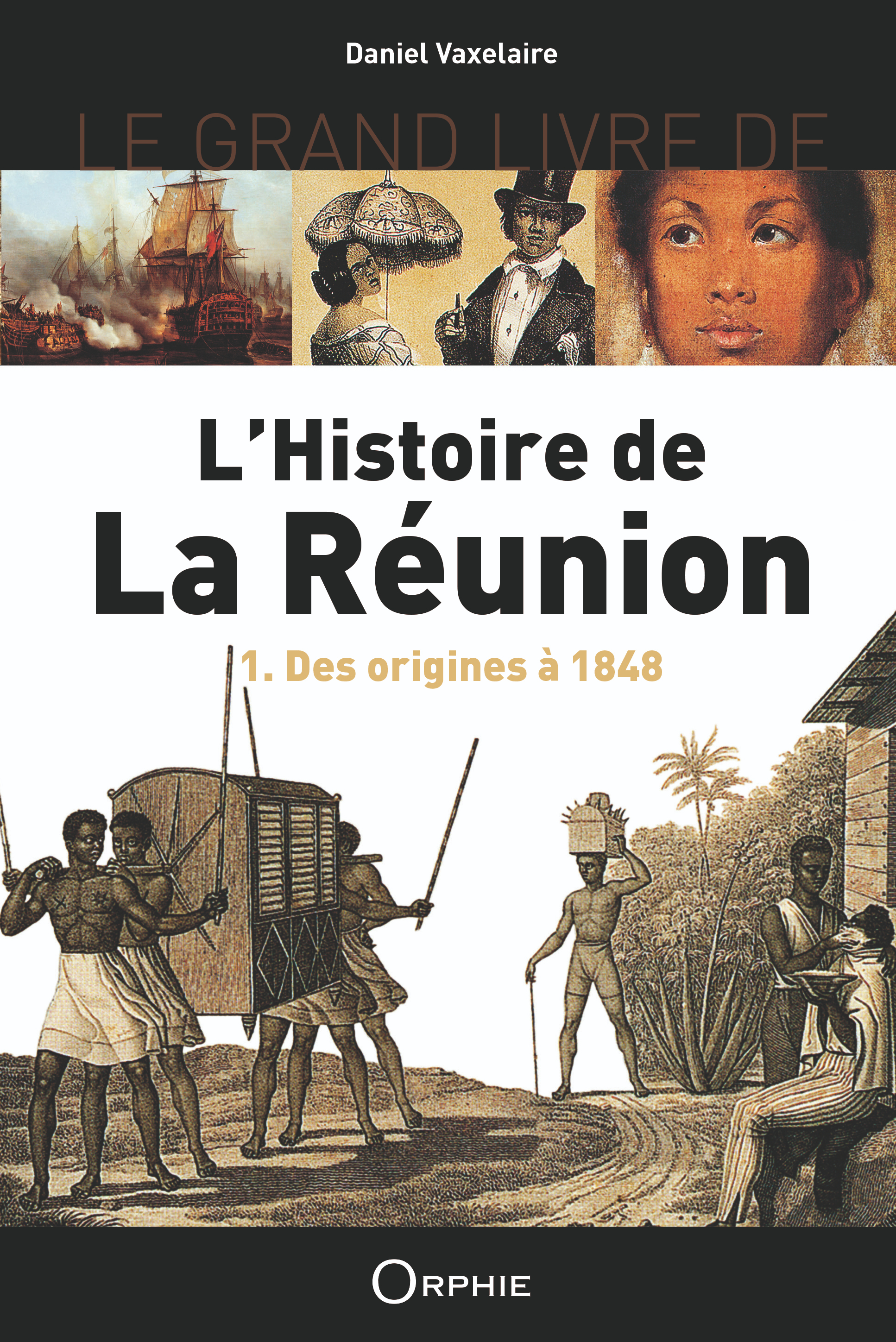 LE GRAND LIVRE DE L'HISTOIRE DE LA REUNION : 1. DES ORIGINES A 1848