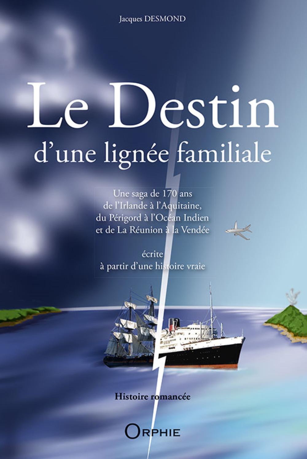 Le destin d'une lignée familiale - une saga de 170 ans de l'Irlande à l'Aquitaine, du Périgord à l'océan Indien et de La Réunion