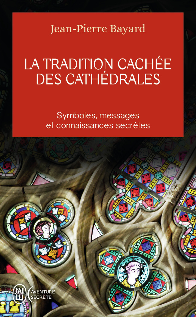 La tradition cachée des cathédrales