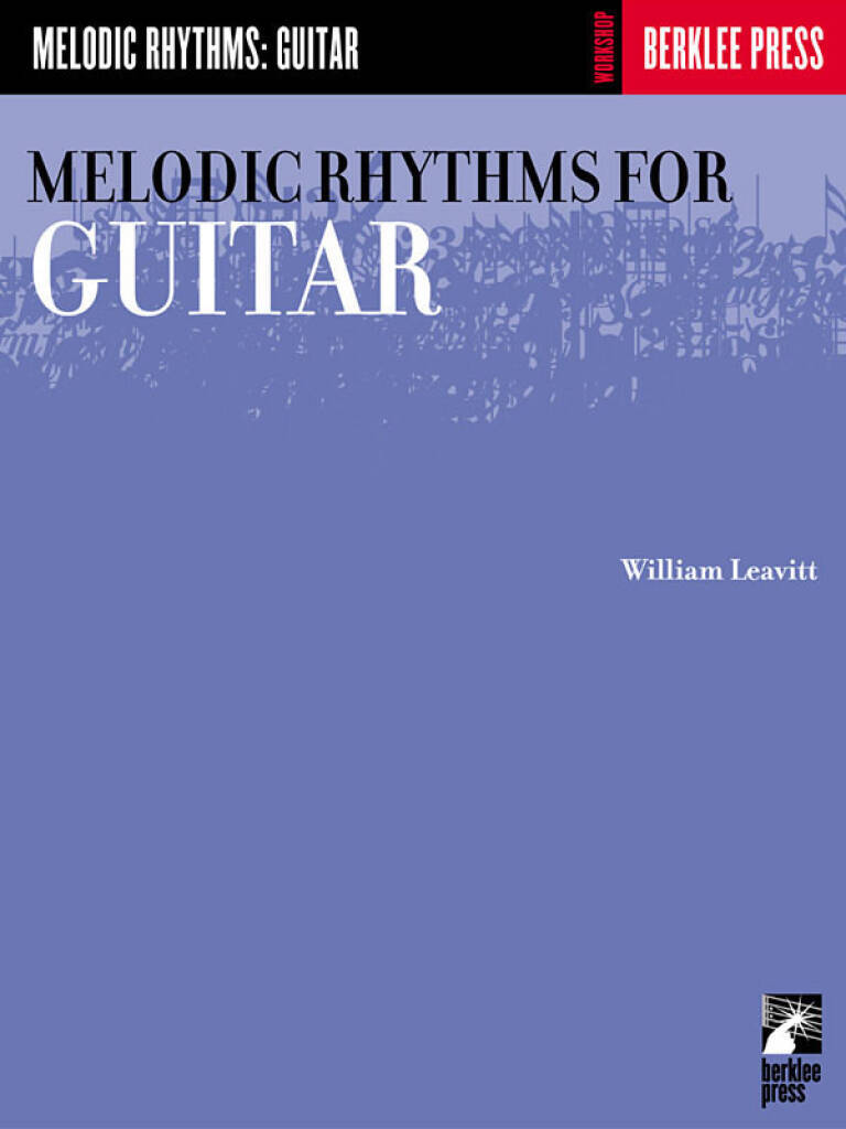WILLIAM LEAVITT : MELODIC RHYTHMS FOR GUITAR (HAL LEONARD GUITAR METHOD)