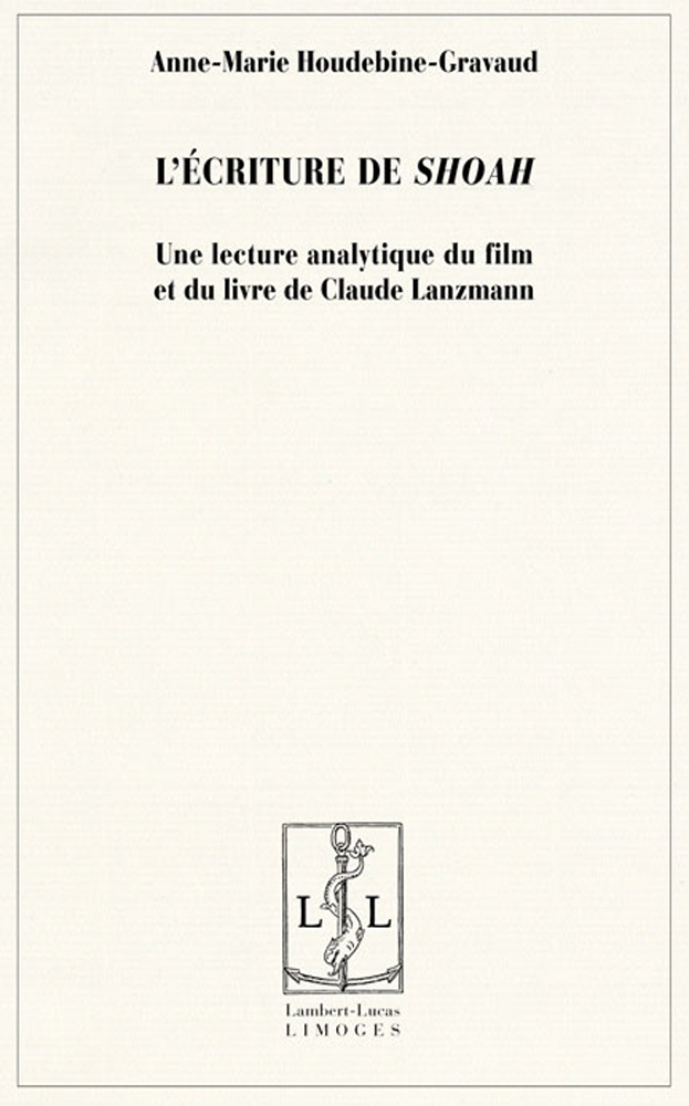 L'écriture de "Shoah" - une lecture analytique du film et du livre de Claude Lanzmann