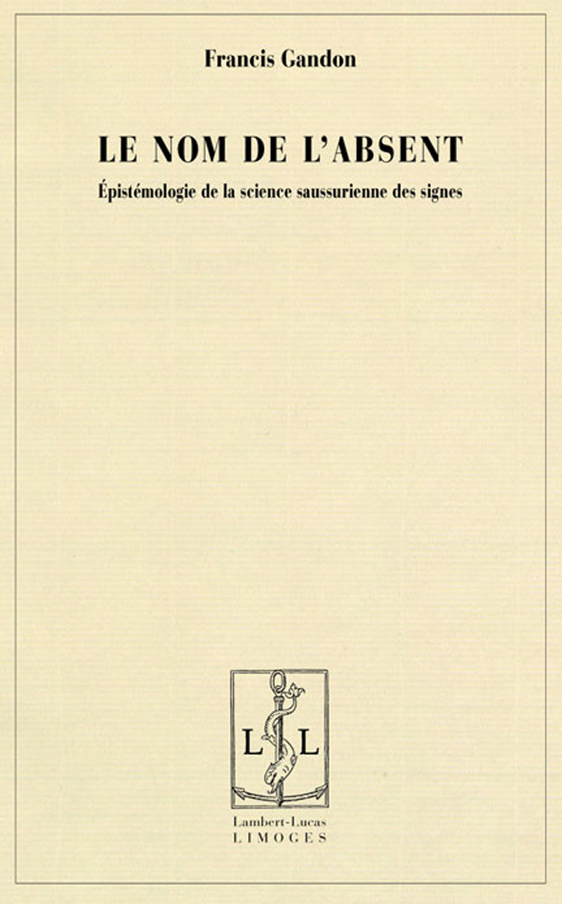 Le nom de l'absent, épistémologie de la science saussurienne des signes