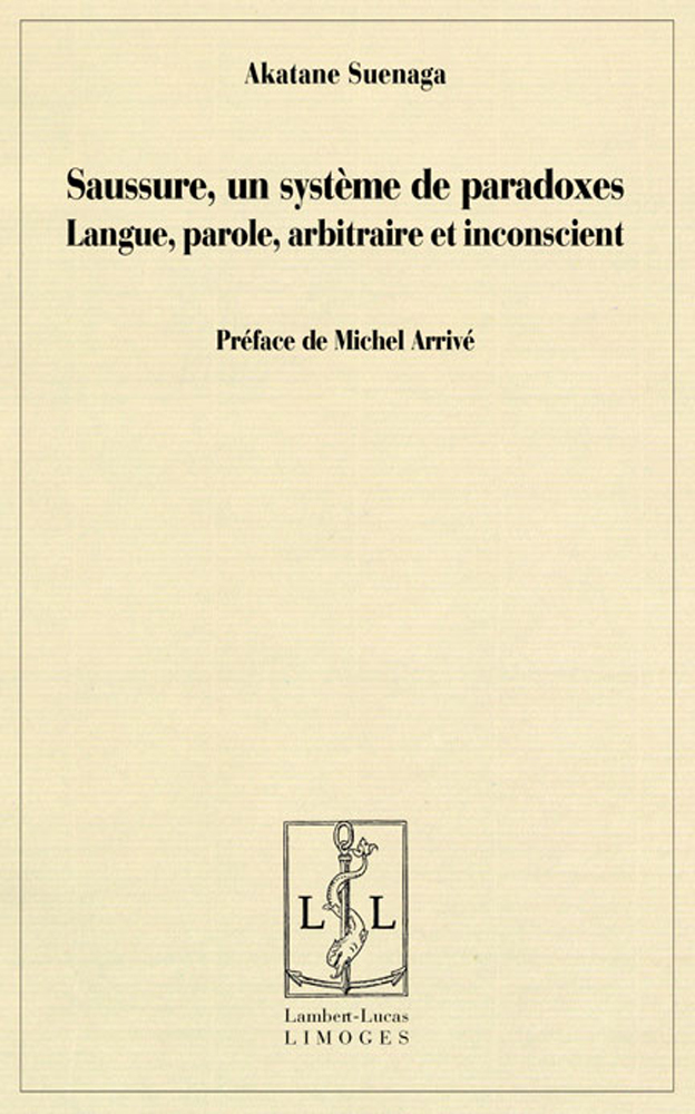 Saussure, un système de paradoxes - langue, parole, arbitraire et inconscient