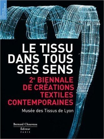LE TISSU DANS TOUS SES SENS : 2E BIENNALE DE TEXTILES CONTEMPORAINS