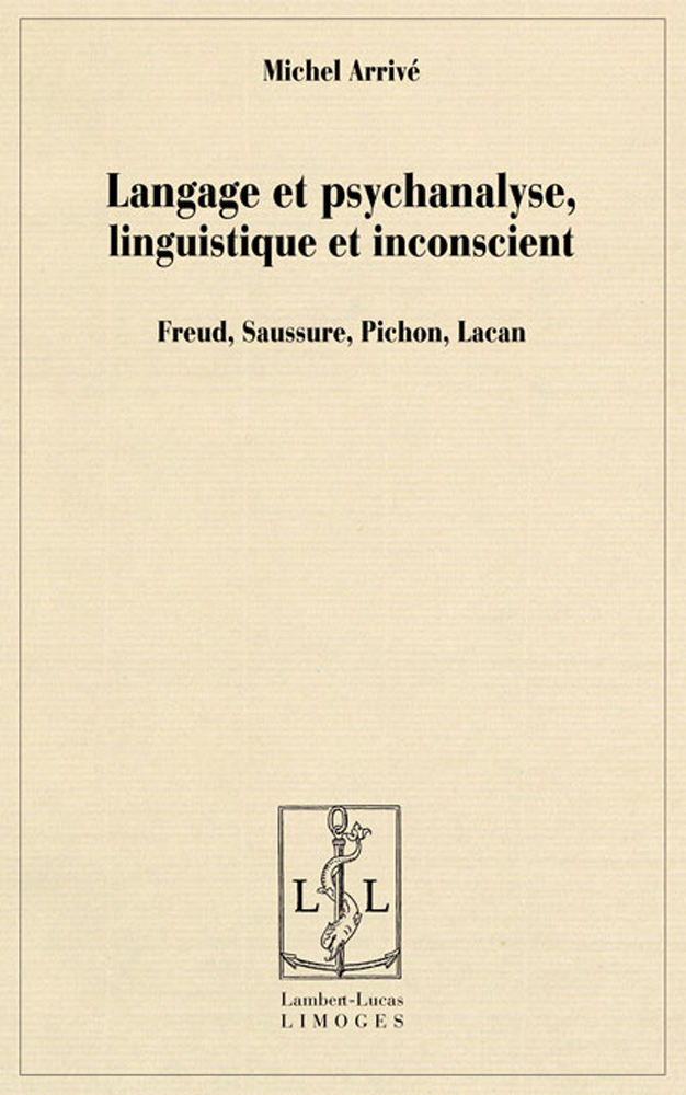 Langage et psychanalyse, linguistique et inconscient - Freud, Saussure, Pichon, Lacan