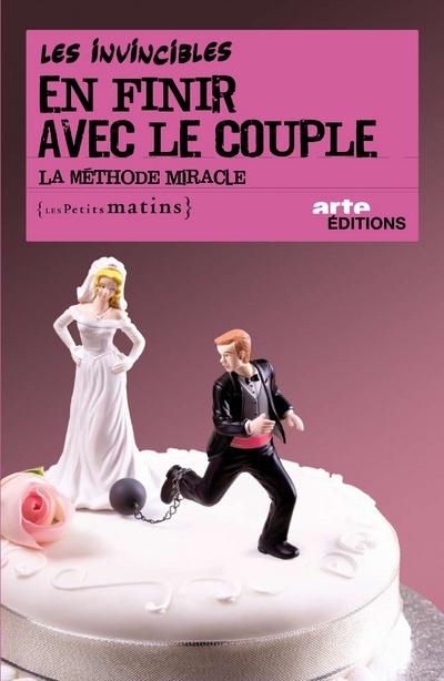 En finir avec le couple ! La méthode miracle