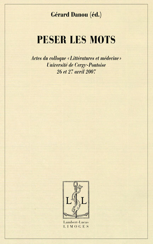 Peser les mots - [actes des] Journées d'études Littératures et médecine, [Université de Cergy-Pontoise, 26 et 27