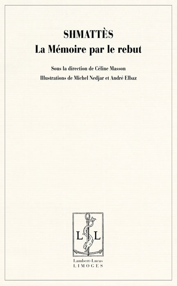 Shmattès, la mémoire par le rebut - actes du colloque organisé les 29, 30 et 31 mars 2004 au Musée d'art et d'histoire du judaïsme de