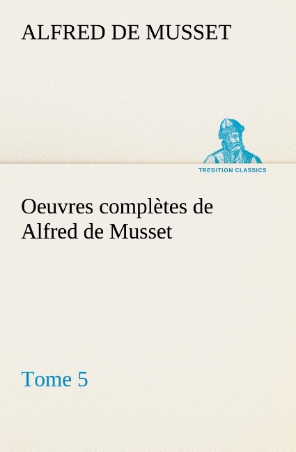 Oeuvres complètes de Alfred de Musset - Tome 5