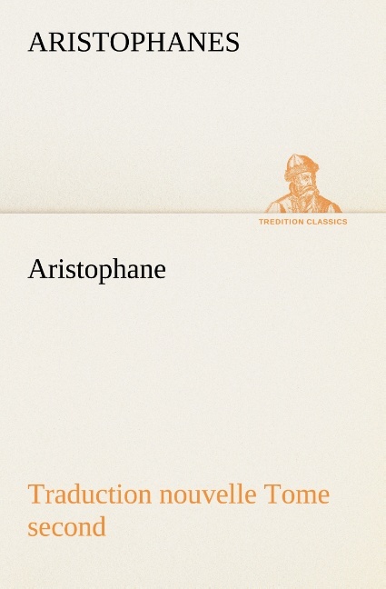Aristophane; Traduction nouvelle, tome second