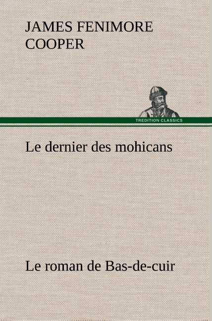 Le dernier des mohicans Le roman de Bas-de-cuir