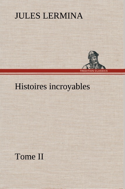 Histoires incroyables, Tome II