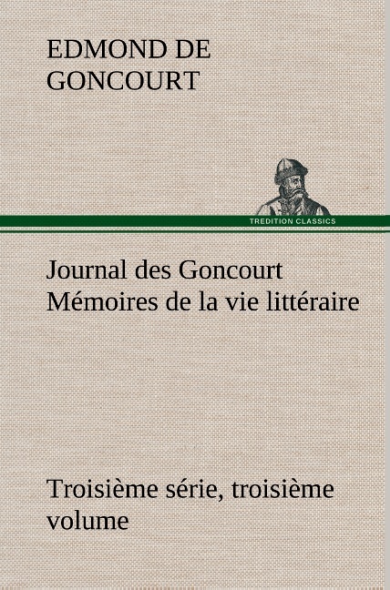 Journal des Goncourt (Troisième série, troisième volume) Mémoires de la vie littéraire