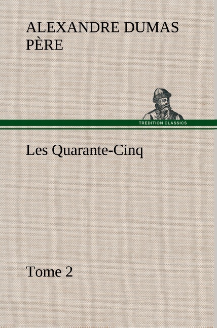Les Quarante-Cinq — Tome 2