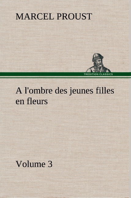 A l'ombre des jeunes filles en fleurs — Volume 3